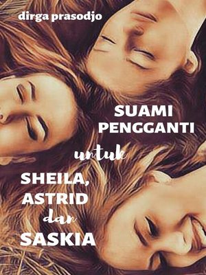 cover image of Suami Pengganti untuk Sheila, Astrid dan Saskia